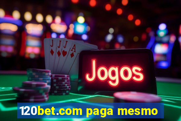 120bet.com paga mesmo
